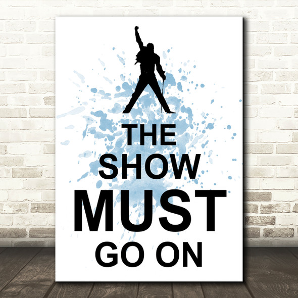 Blue Freddie Mercury Queen The Show Must Go On Song Lyric Quote Print