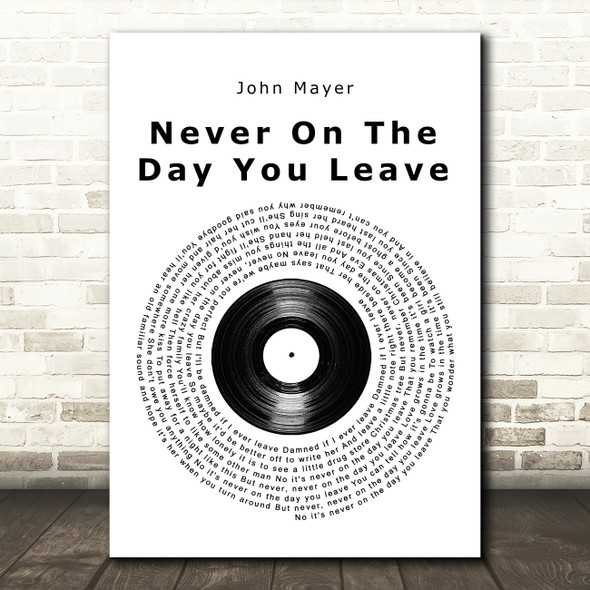 John Mayer Never On The Day You Leave Vinyl Record Song Lyric Quote Music Print