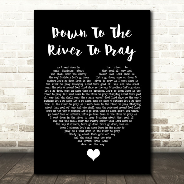 Alison Krauss Down To The River To Pray Black Heart Song Lyric Quote Music Print