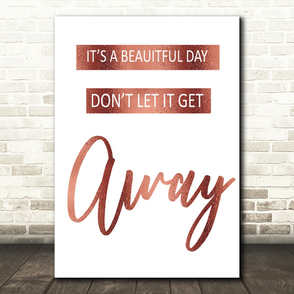 Rose Gold U2 It's A Beautiful Day Song Lyric Quote Print