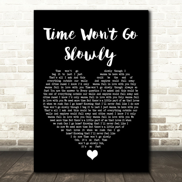Snow Patrol Time Won't Go Slowly Black Heart Song Lyric Quote Music Print