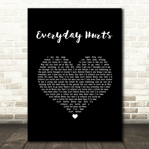 Sad Café Everyday Hurts Black Heart Song Lyric Quote Music Print