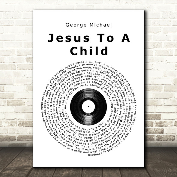 George Michael Jesus To A Child Vinyl Record Song Lyric Quote Print