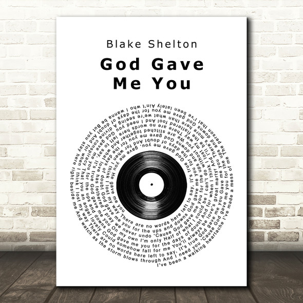 Blake Shelton God Gave Me You Vinyl Record Song Lyric Quote Print
