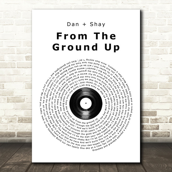 Dan + Shay From The Ground Up Vinyl Record Song Lyric Quote Print