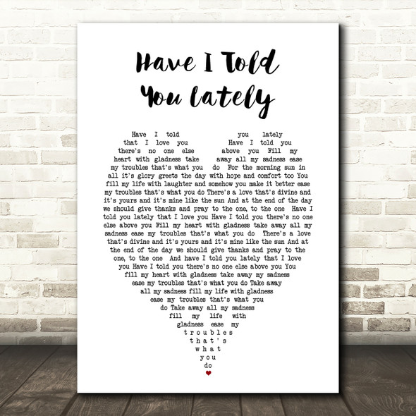 Have I Told You Lately Rod Stewart Heart Song Lyric Quote Print