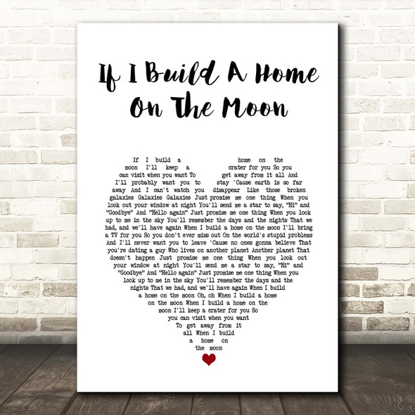 Picture This If I Build A Home On The Moon White Heart Song Lyric Print