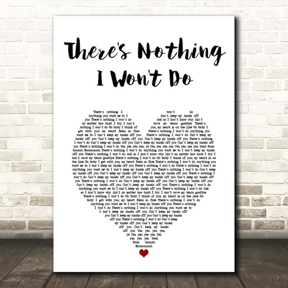 JX There's Nothing I Won't Do White Heart Song Lyric Print