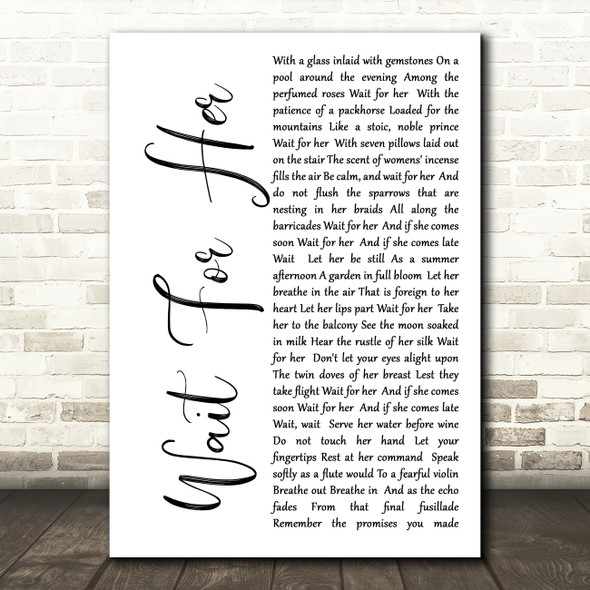 Wait For Her White Script Song Lyric Quote Print