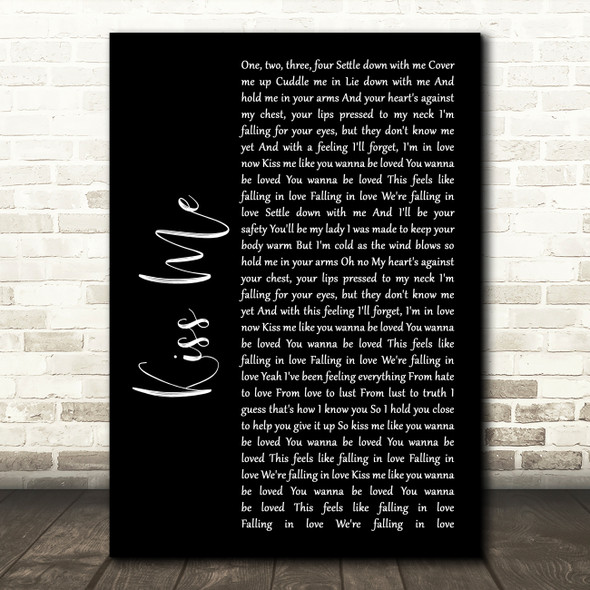 Ed Sheeran Kiss Me Black Script Song Lyric Quote Print