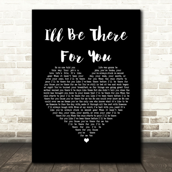 The Rembrandts I'll Be There For You (Theme From Friends) Black Heart Song Lyric Music Art Print