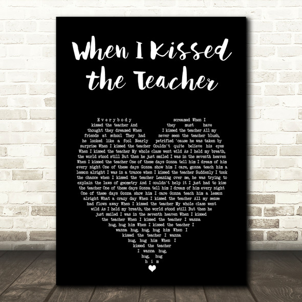 ABBA When I Kissed the Teacher Black Heart Song Lyric Music Art Print