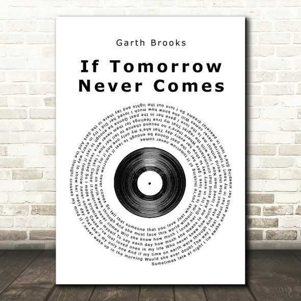 Garth Brooks If Tomorrow Never Comes Vinyl Record Song Lyric Quote Print