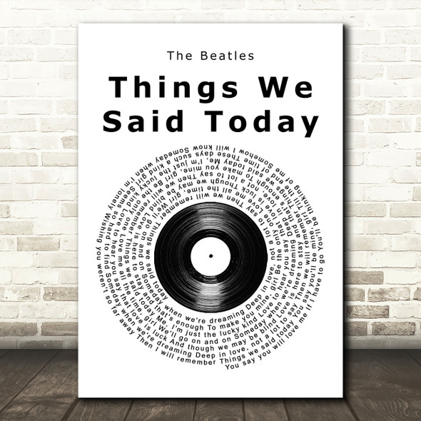 The Beatles Things We Said Today Vinyl Record Song Lyric Music Art Print