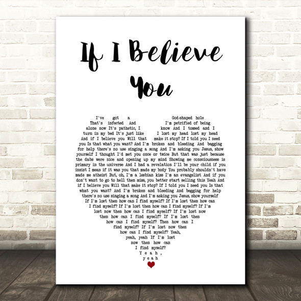 The 1975 If I Believe You White Heart Song Lyric Music Art Print