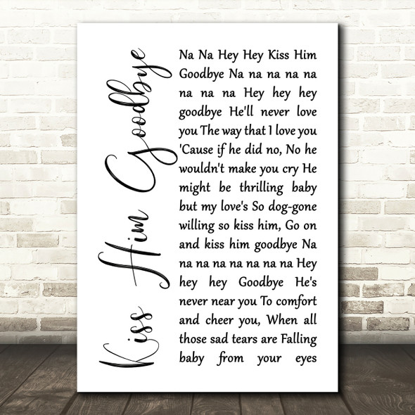 The Nylons Kiss Him Goodbye White Script Song Lyric Music Art Print