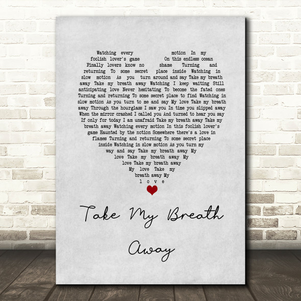 Berlin Take My Breath Away Grey Heart Song Lyric Quote Print