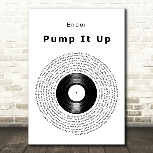 Endor Pump It Up Vinyl Record Decorative Wall Art Gift Song Lyric Print