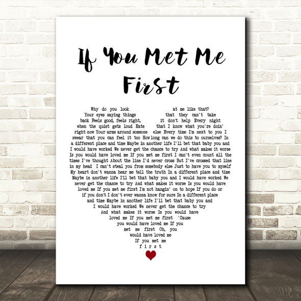 Eric Ethridge If You Met Me First White Heart Decorative Wall Art Gift Song Lyric Print