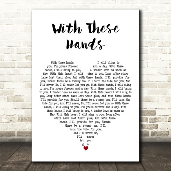 Tom Jones With These Hands White Heart Decorative Wall Art Gift Song Lyric Print