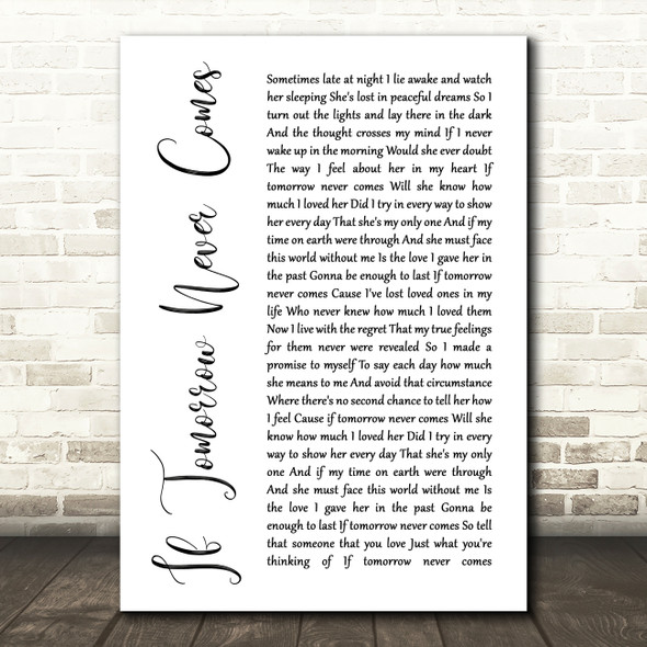 Garth Brooks If Tomorrow Never Comes White Script Song Lyric Quote Print