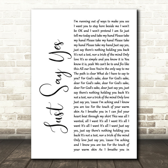 Snow Patrol Just Say Yes White Script Song Lyric Quote Print