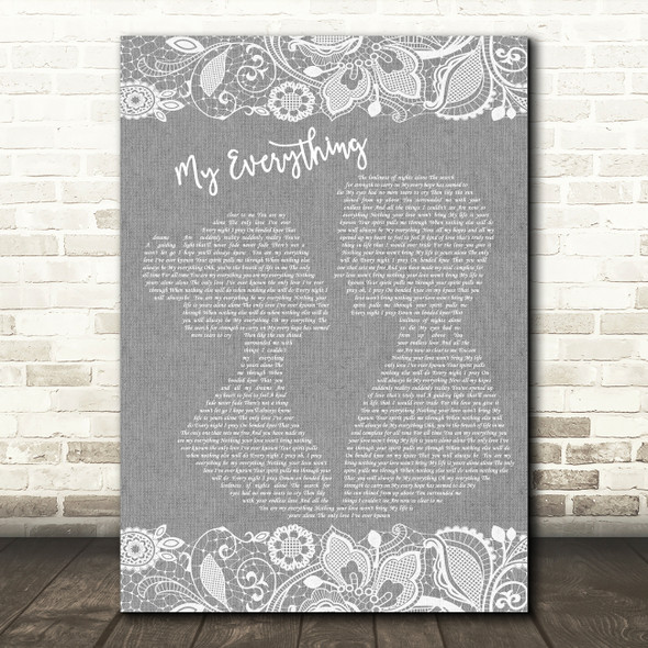 98 Degrees My Everything Grey Burlap & Lace Decorative Wall Art Gift Song Lyric Print