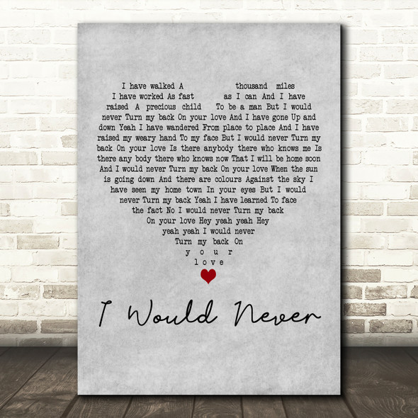The Blue Nile I Would Never Grey Heart Decorative Wall Art Gift Song Lyric Print