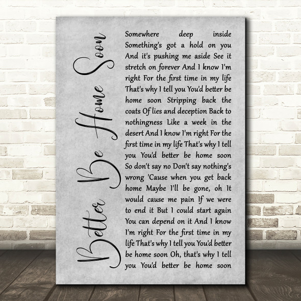 Crowded House Better Be Home Soon Grey Rustic Script Decorative Wall Art Gift Song Lyric Print