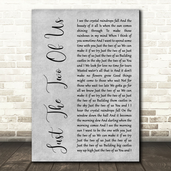 Bill Withers Just The Two Of Us Grey Rustic Script Decorative Wall Art Gift Song Lyric Print