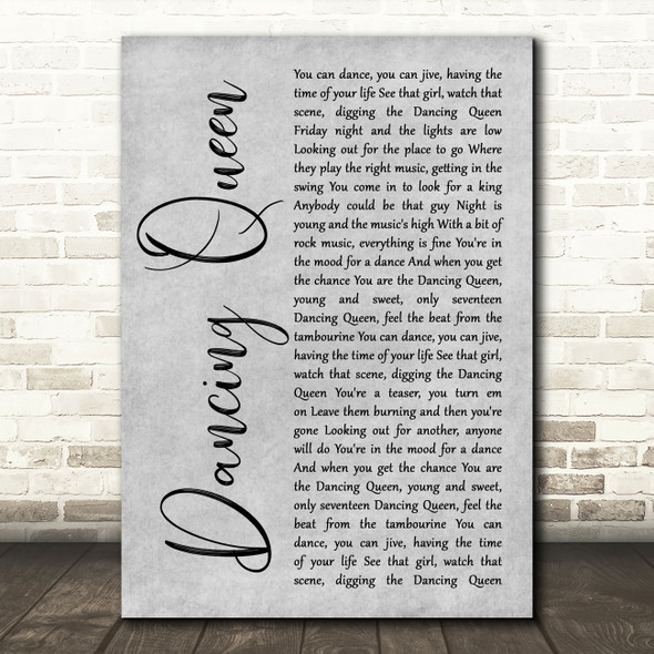 ABBA Dancing Queen Grey Rustic Script Decorative Wall Art Gift Song Lyric Print
