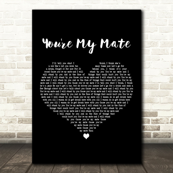 Right Said Fred You're My Mate Black Heart Decorative Wall Art Gift Song Lyric Print