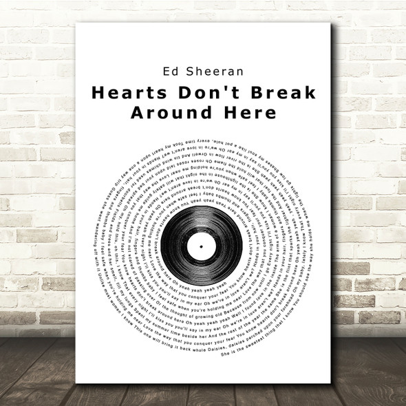 Ed Sheeran Hearts Don't Break Around Here Vinyl Record Song Lyric Quote Print
