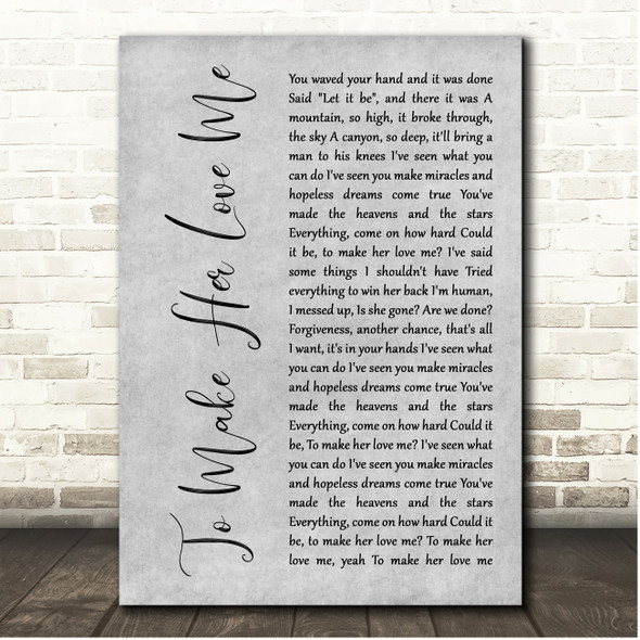 Rascal Flatts To Make Her Love Me Grey Rustic Script Song Lyric Print