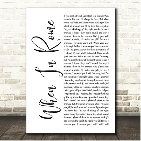 The Promise When In Rome White Script Song Lyric Print