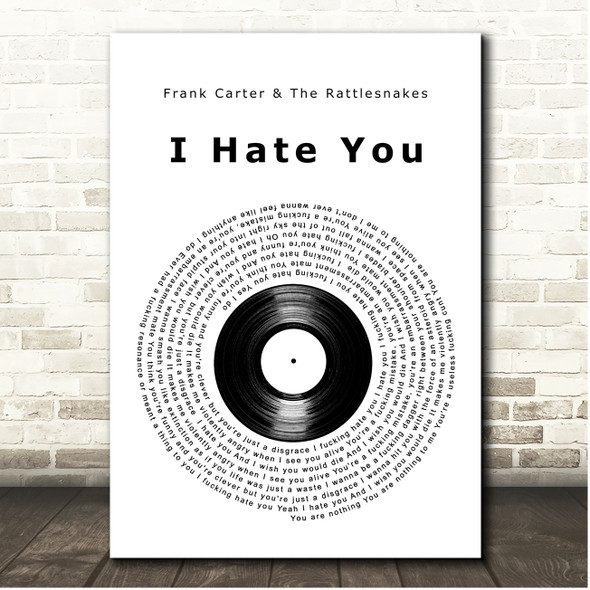 Frank Carter & The Rattlesnakes I Hate You Vinyl Record Song Lyric Print