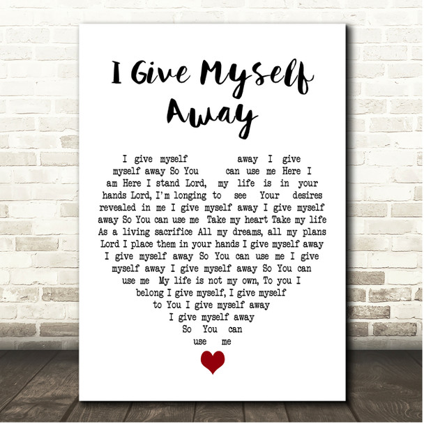 William McDowell I Give Myself Away White Heart Song Lyric Print