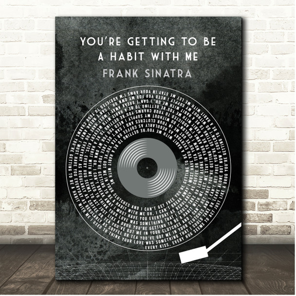 Frank Sinatra You're Getting To Be A Habit With Me Grunge Grey Vinyl Record Song Lyric Print