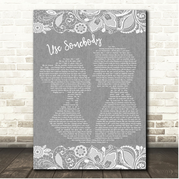 Kings Of Leon Use Somebody Grey Burlap & Lace Song Lyric Print