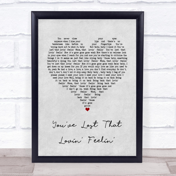 The Righteous Brothers You've Lost That Lovin' Feelin' Grey Heart Lyric Print