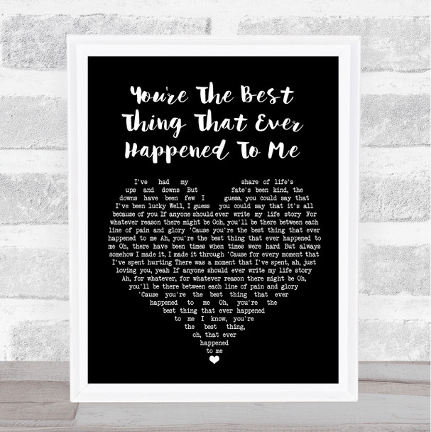 You're The Best Thing That Ever Happened To Me Black Heart Song Lyric Print