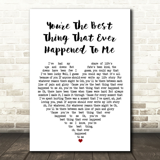 You're The Best Thing That Ever Happened To Me White Heart Song Lyric Print