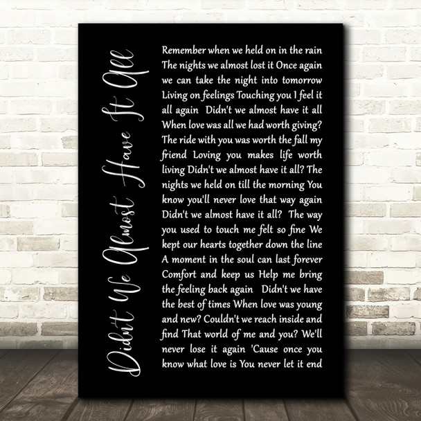 Whitney Houston Didn't We Almost Have It All Black Script Song Lyric Quote Print