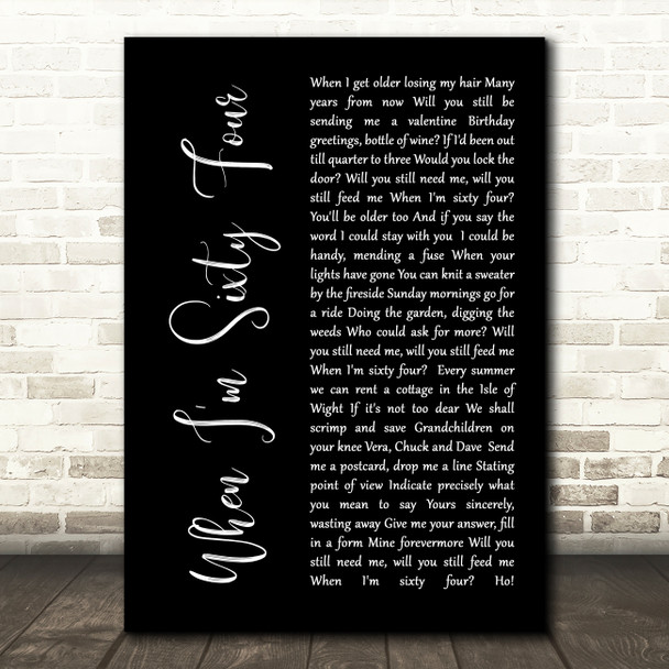The Beatles When I'm Sixty Four Black Script Song Lyric Quote Print