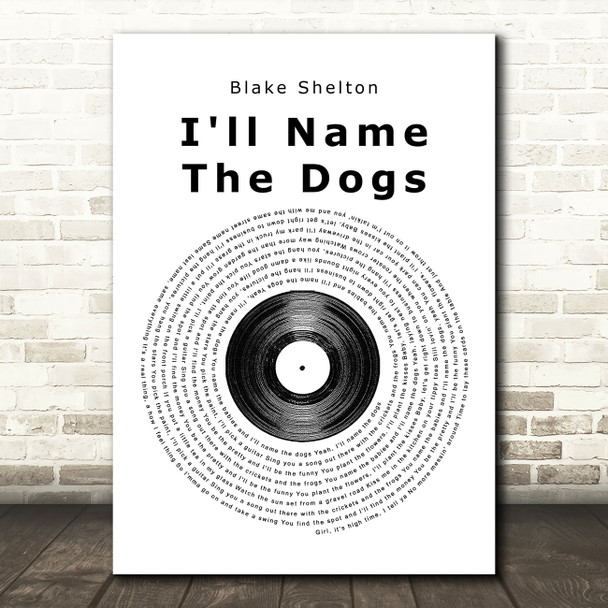 Blake Shelton I'll Name The Dogs Vinyl Record Song Lyric Quote Print
