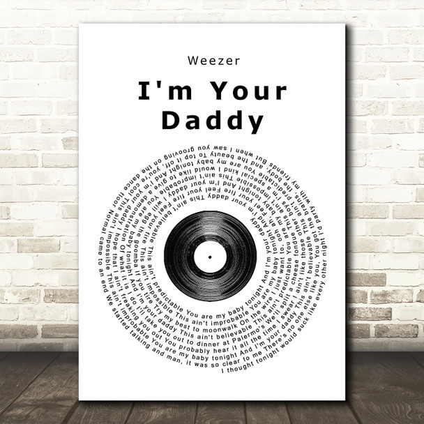 Weezer I'm Your Daddy Vinyl Record Song Lyric Quote Print