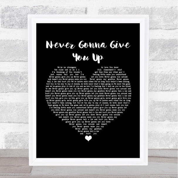 Rick Astley Never Gonna Give You Up Black Heart Song Lyric Framed Print