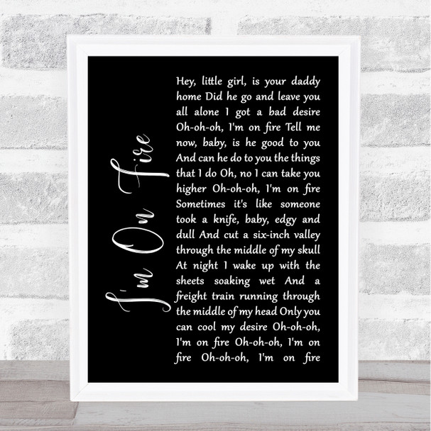 Bruce Springsteen I'm On Fire Black Script Song Lyric Framed Print