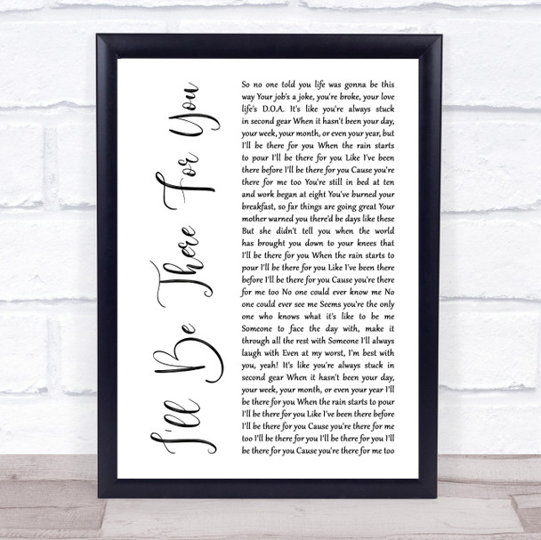 The Rembrandts Ill be there for you White Script Song Lyric Framed Print