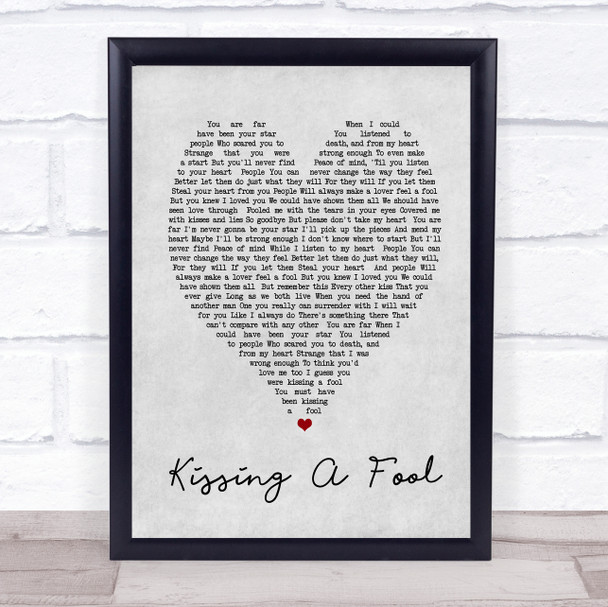 George Michael Kissing A Fool Grey Heart Song Lyric Quote Print